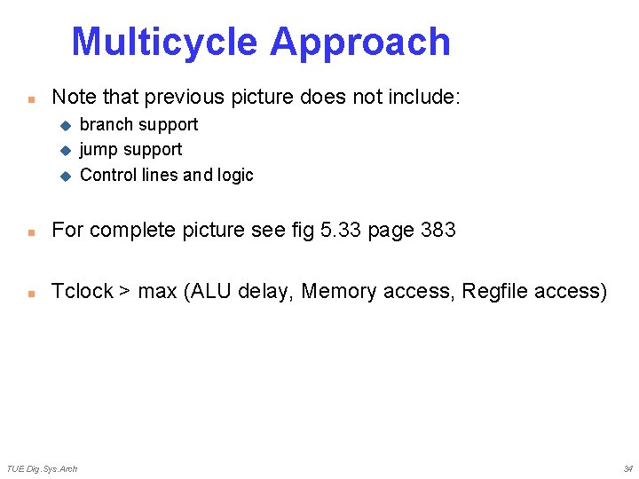 Multicycle Approach n Note that previous picture does not include: u u u branch