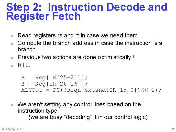 Step 2: Instruction Decode and Register Fetch n n Read registers rs and rt