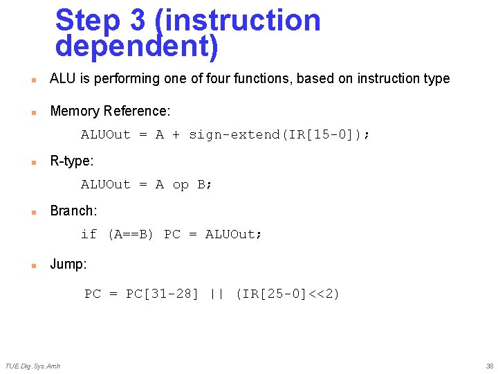 Step 3 (instruction dependent) n ALU is performing one of four functions, based on