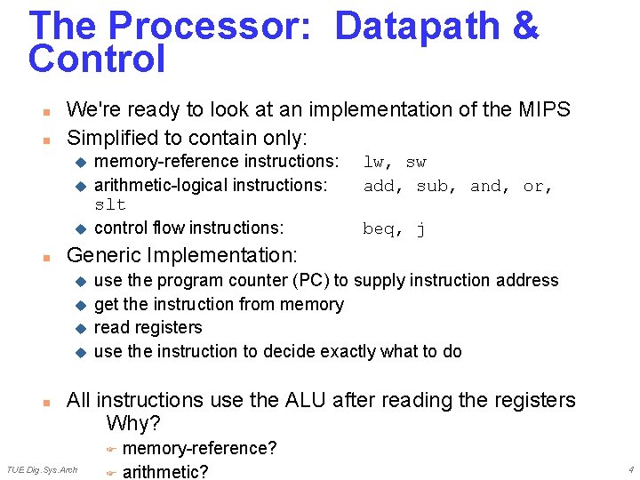 The Processor: Datapath & Control n n We're ready to look at an implementation