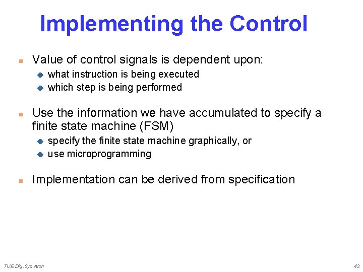 Implementing the Control n Value of control signals is dependent upon: u u n