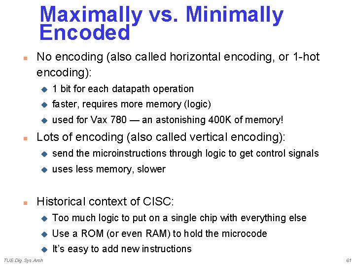 Maximally vs. Minimally Encoded n n n No encoding (also called horizontal encoding, or