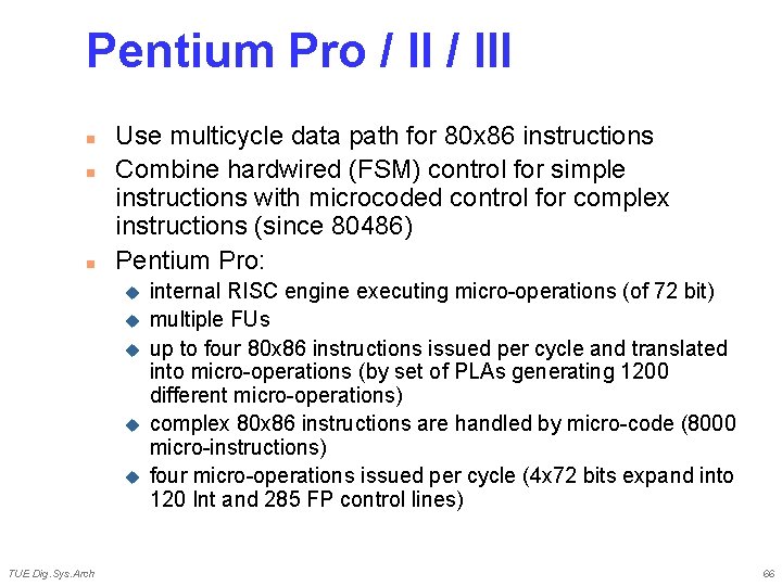 Pentium Pro / III n n n Use multicycle data path for 80 x