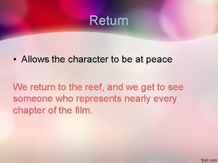 Return • Allows the character to be at peace We return to the reef,