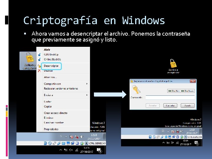 Criptografía en Windows Ahora vamos a desencriptar el archivo. Ponemos la contraseña que previamente