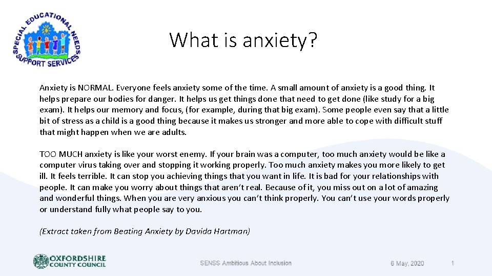 What is anxiety? Anxiety is NORMAL. Everyone feels anxiety some of the time. A What is anxiety? Anxiety is NORMAL. Everyone feels anxiety some of the time. A