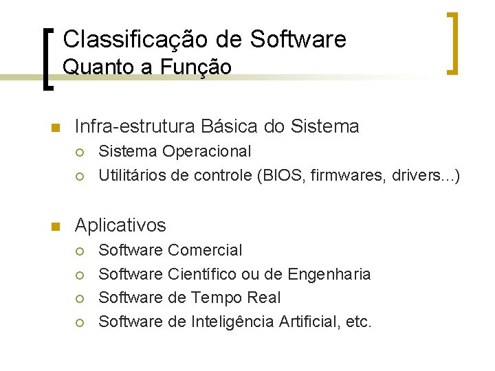 Classificação de Software Quanto a Função n Infra-estrutura Básica do Sistema ¡ ¡ n