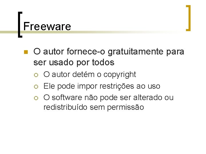 Freeware n O autor fornece-o gratuitamente para ser usado por todos ¡ ¡ ¡