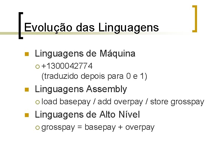 Evolução das Linguagens n Linguagens de Máquina ¡ n Linguagens Assembly ¡ n +1300042774