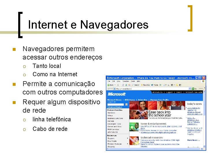 Internet e Navegadores n Navegadores permitem acessar outros endereços ¡ ¡ n n Tanto