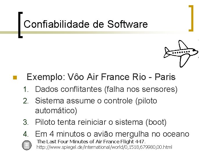 Confiabilidade de Software n Exemplo: Vôo Air France Rio - Paris 1. Dados conflitantes