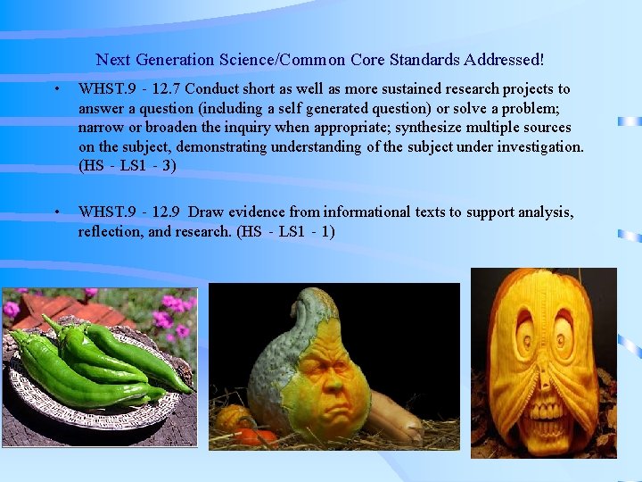 Next Generation Science/Common Core Standards Addressed! • WHST. 9‐ 12. 7 Conduct short as