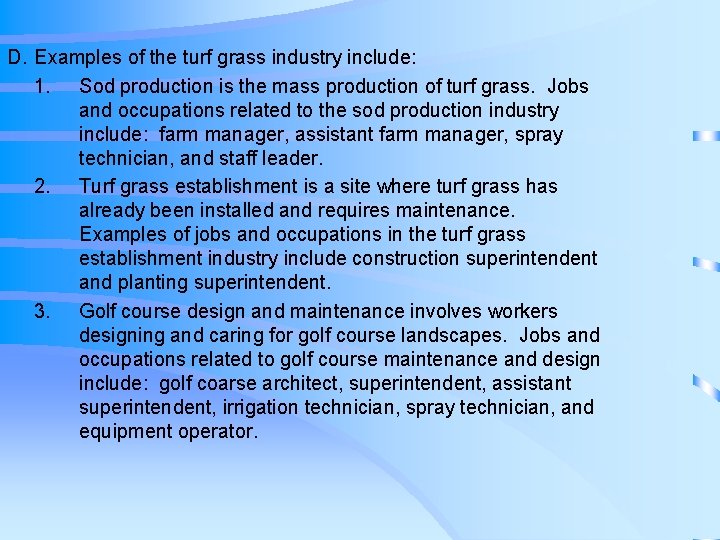D. Examples of the turf grass industry include: 1. Sod production is the mass