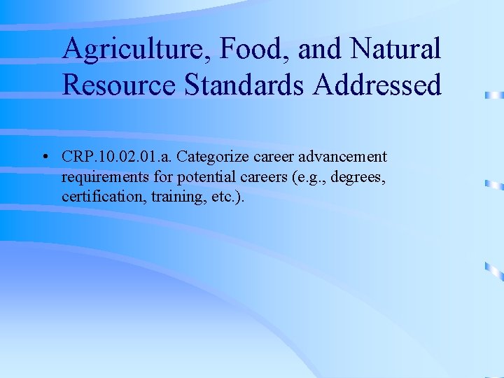 Agriculture, Food, and Natural Resource Standards Addressed • CRP. 10. 02. 01. a. Categorize