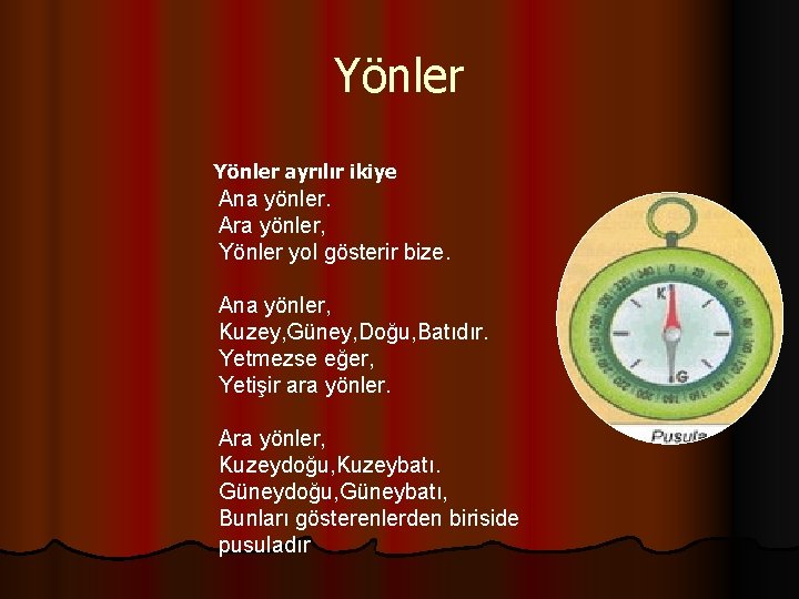 Yönler ayrılır ikiye Ana yönler. Ara yönler, Yönler yol gösterir bize. Ana yönler, Kuzey,