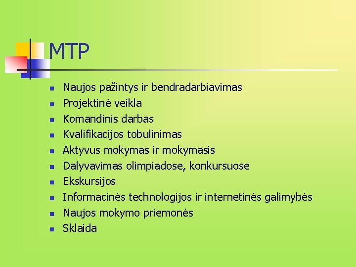 MTP n n n n n Naujos pažintys ir bendradarbiavimas Projektinė veikla Komandinis darbas