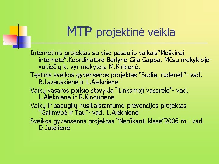 MTP projektinė veikla Internetinis projektas su viso pasaulio vaikais”Meškinai internete”. Koordinatorė Berlyne Gila Gappa. MTP projektinė veikla Internetinis projektas su viso pasaulio vaikais”Meškinai internete”. Koordinatorė Berlyne Gila Gappa.