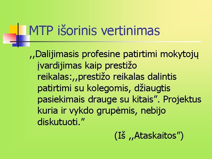 MTP išorinis vertinimas , , Dalijimasis profesine patirtimi mokytojų įvardijimas kaip prestižo reikalas: ,