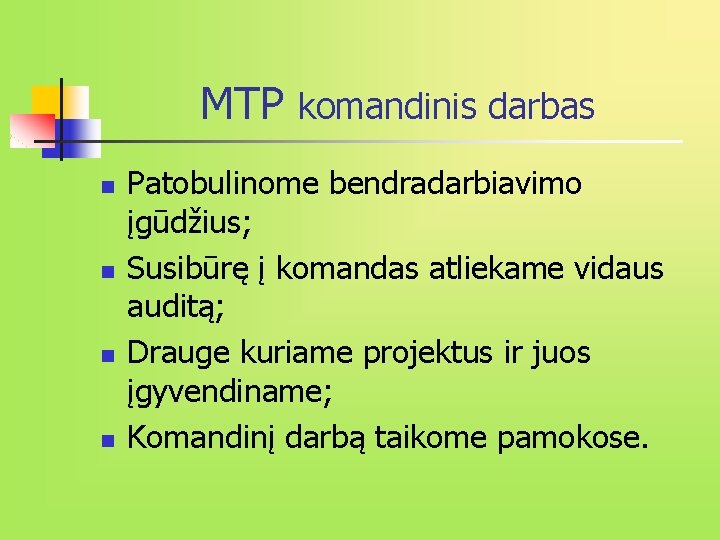 MTP komandinis darbas n n Patobulinome bendradarbiavimo įgūdžius; Susibūrę į komandas atliekame vidaus auditą;