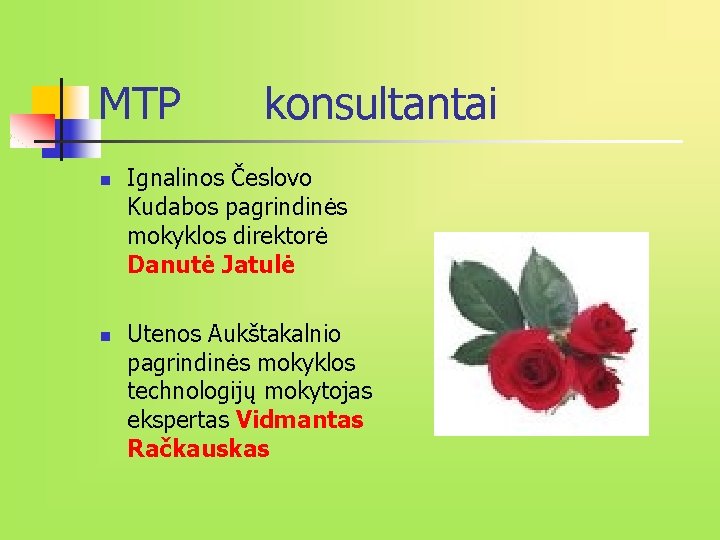 MTP n n konsultantai Ignalinos Česlovo Kudabos pagrindinės mokyklos direktorė Danutė Jatulė Utenos Aukštakalnio