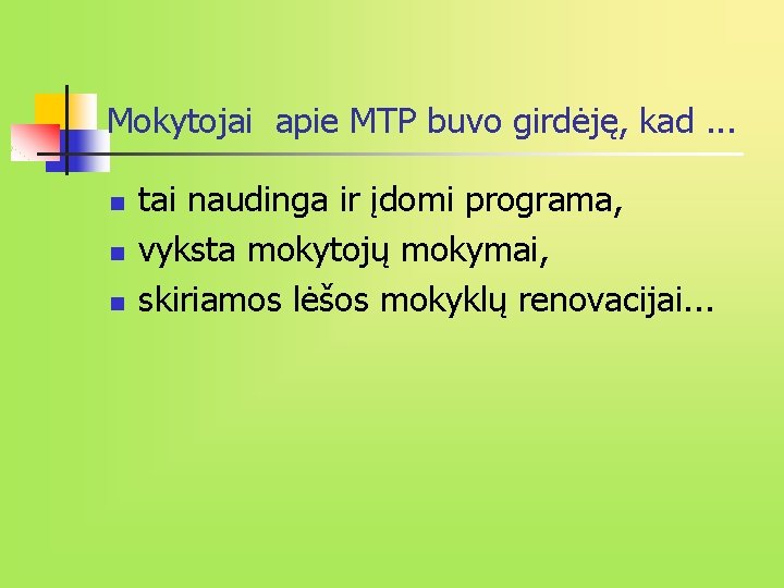 Mokytojai apie MTP buvo girdėję, kad. . . n n n tai naudinga ir