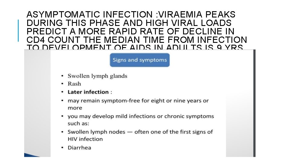 ASYMPTOMATIC INFECTION : VIRAEMIA PEAKS DURING THIS PHASE AND HIGH VIRAL LOADS PREDICT A