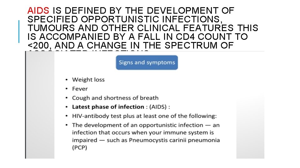 AIDS IS DEFINED BY THE DEVELOPMENT OF SPECIFIED OPPORTUNISTIC INFECTIONS, TUMOURS AND OTHER CLINICAL
