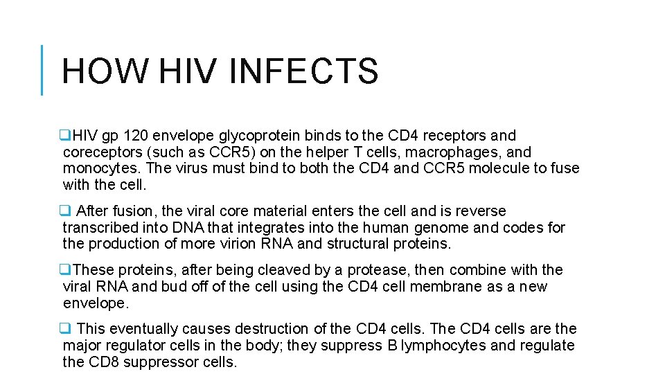 HOW HIV INFECTS q. HIV gp 120 envelope glycoprotein binds to the CD 4