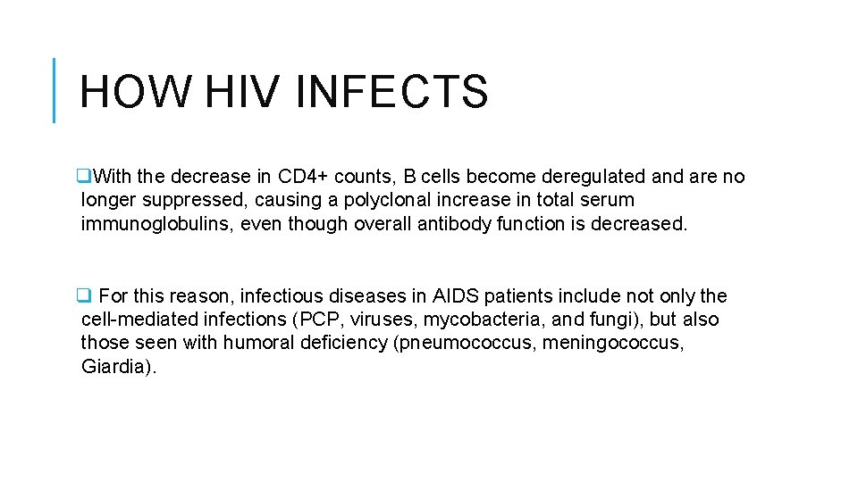 HOW HIV INFECTS q. With the decrease in CD 4+ counts, B cells become