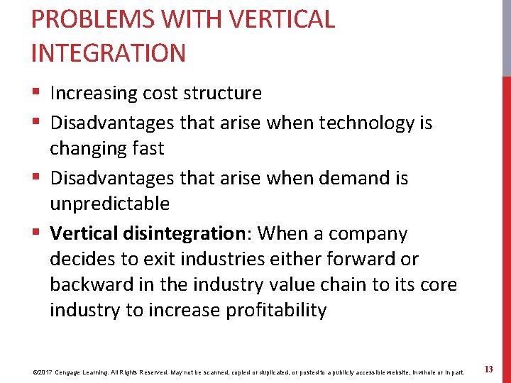PROBLEMS WITH VERTICAL INTEGRATION § Increasing cost structure § Disadvantages that arise when technology