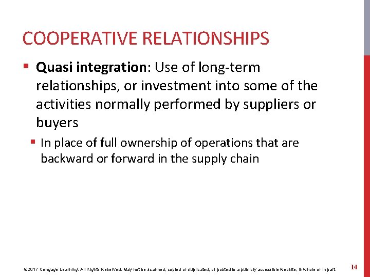 COOPERATIVE RELATIONSHIPS § Quasi integration: Use of long-term relationships, or investment into some of