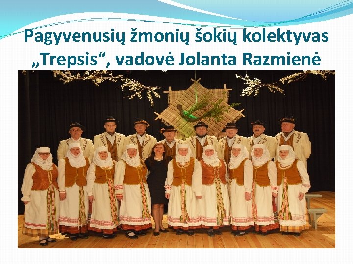 Pagyvenusių žmonių šokių kolektyvas „Trepsis“, vadovė Jolanta Razmienė 