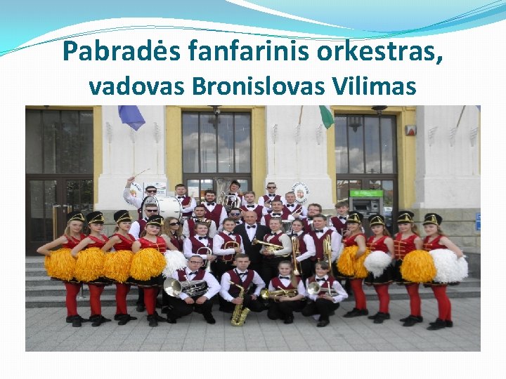 Pabradės fanfarinis orkestras, vadovas Bronislovas Vilimas Pabradės fanfarinis orkestras, vadovas Bronislovas Vilimas