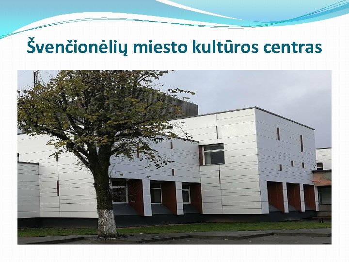Švenčionėlių miesto kultūros centras Švenčionėlių miesto kultūros centras
