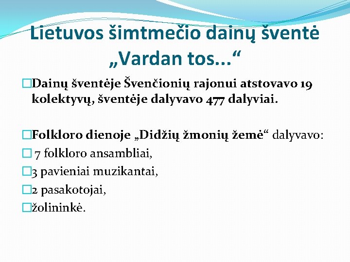 Lietuvos šimtmečio dainų šventė „Vardan tos. . . “ �Dainų šventėje Švenčionių rajonui atstovavo