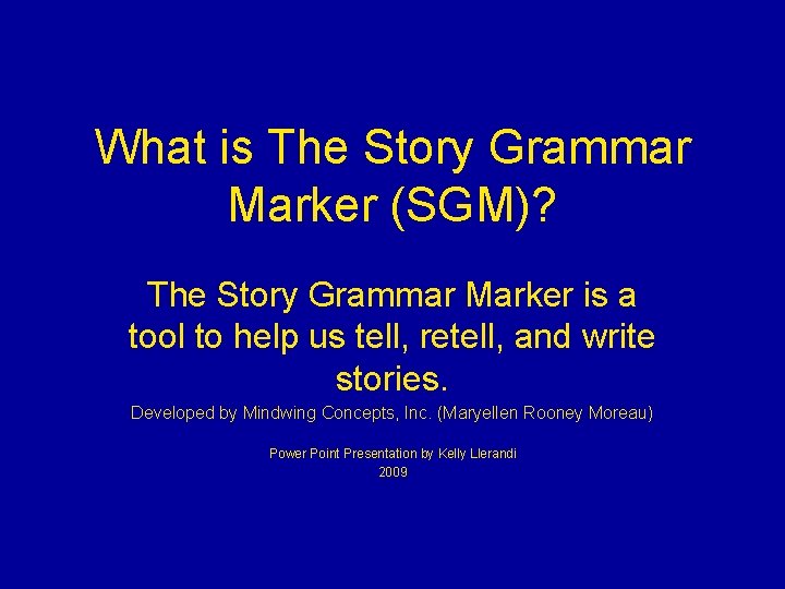 What is The Story Grammar Marker (SGM)? The Story Grammar Marker is a tool