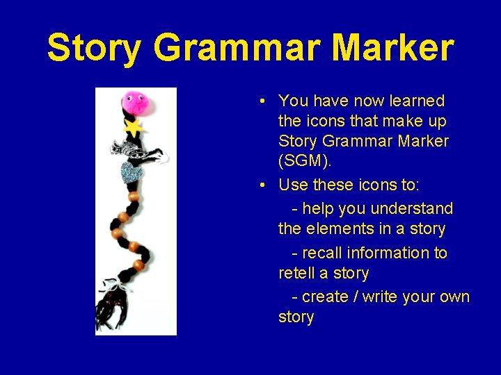 Story Grammar Marker • You have now learned the icons that make up Story