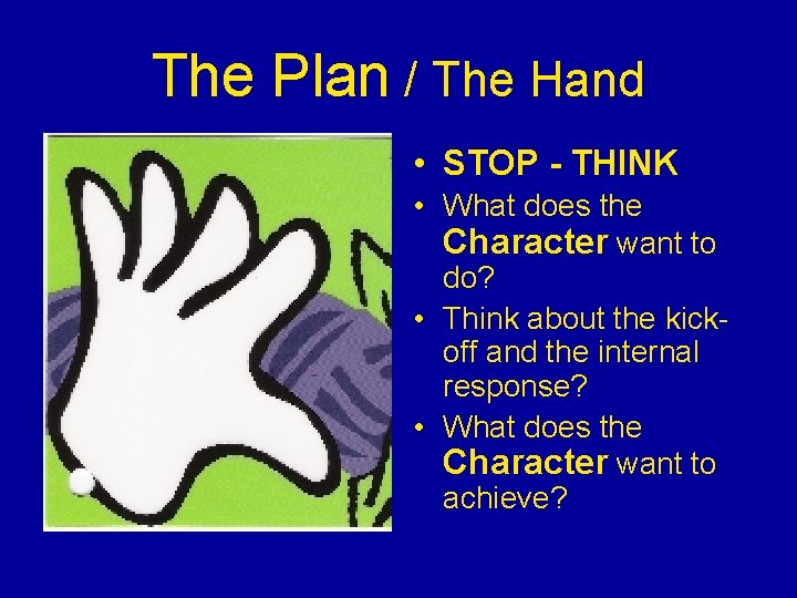 The Plan / The Hand • STOP - THINK • What does the Character