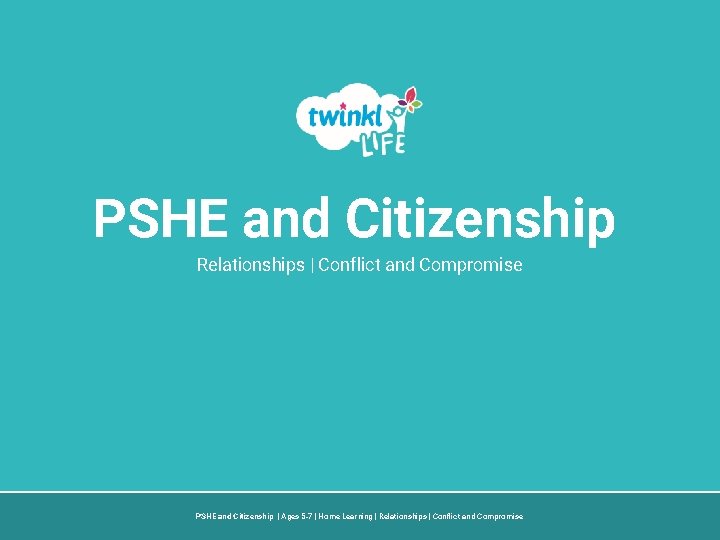 PSHE and Citizenship Relationships | Conflict and Compromise PSHE and Citizenship | Ages 5