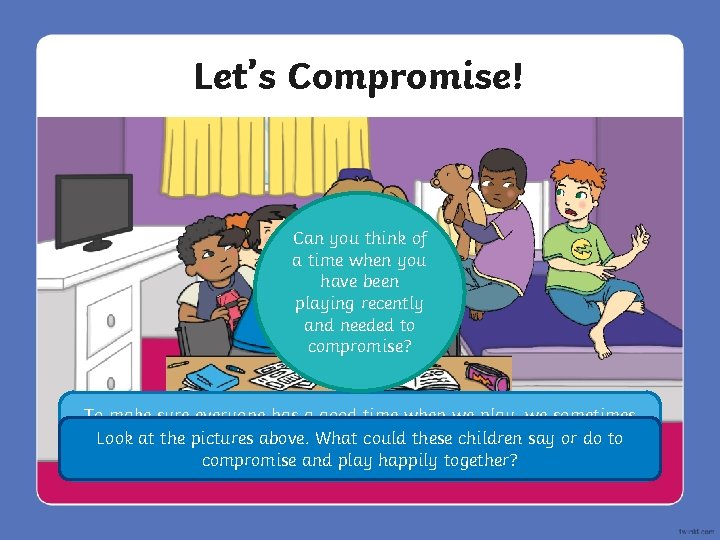 Let’s Compromise! Can you think of a time when you have been playing recently