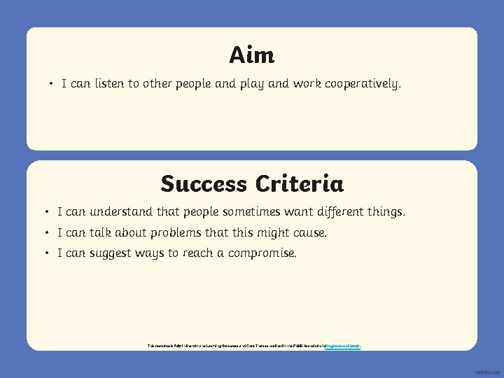 Aim • I can listen to other people and play and work cooperatively. Success