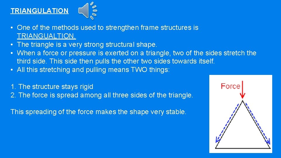 TRIANGULATION • One of the methods used to strengthen frame structures is TRIANGUALTION. •