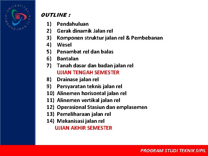 OUTLINE : 1) 2) 3) 4) 5) 6) 7) Pendahuluan Gerak dinamik Jalan rel