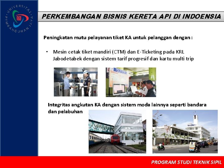 PERKEMBANGAN BISNIS KERETA API DI INDOENSIA Peningkatan mutu pelayanan tiket KA untuk pelanggan dengan