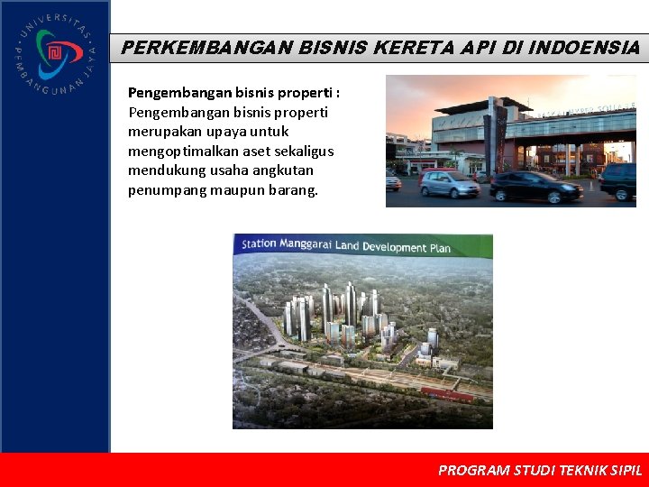 PERKEMBANGAN BISNIS KERETA API DI INDOENSIA Pengembangan bisnis properti : Pengembangan bisnis properti merupakan