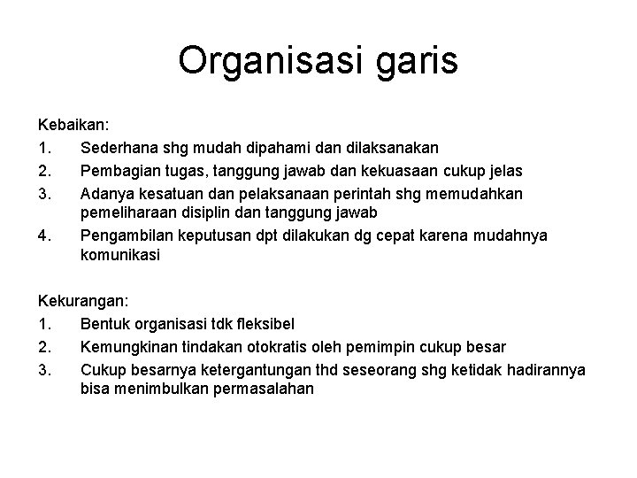 Organisasi garis Kebaikan: 1. Sederhana shg mudah dipahami dan dilaksanakan 2. Pembagian tugas, tanggung