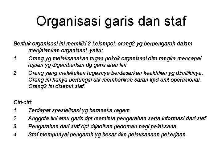 Organisasi garis dan staf Bentuk organisasi ini memiliki 2 kelompok orang 2 yg berpengaruh