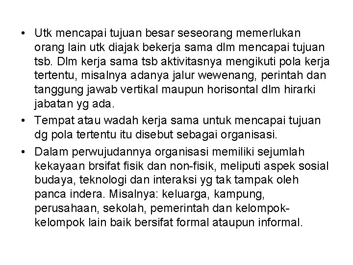  • Utk mencapai tujuan besar seseorang memerlukan orang lain utk diajak bekerja sama
