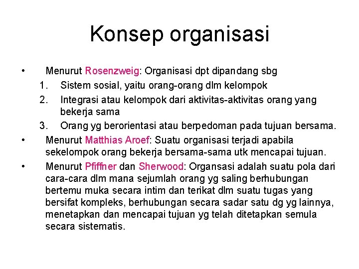 Konsep organisasi • • • Menurut Rosenzweig: Organisasi dpt dipandang sbg 1. Sistem sosial,