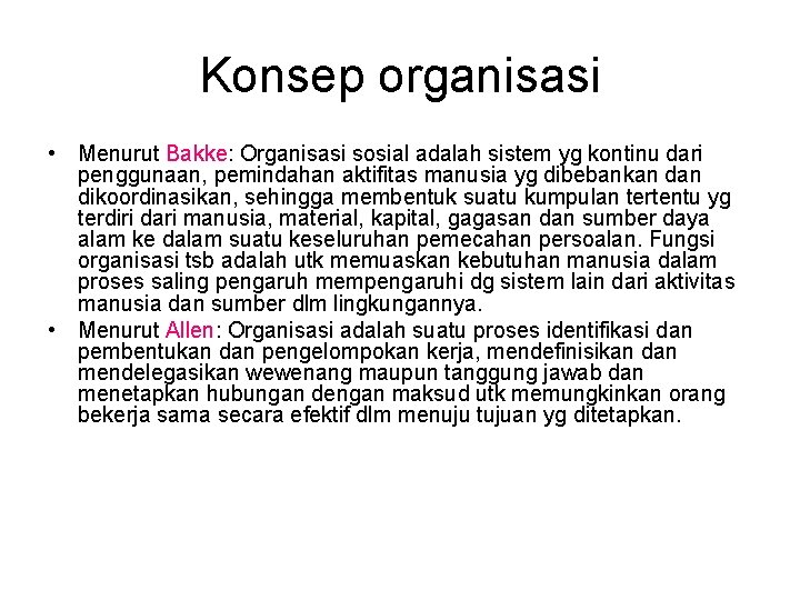 Konsep organisasi • Menurut Bakke: Organisasi sosial adalah sistem yg kontinu dari penggunaan, pemindahan